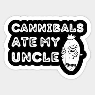 Cannibals-Ate-My-Uncle Sticker